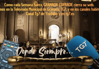 GRANADA COFRADE cierra esta web durante Semana Santa. Sigamos en TG7, la Televisión Municipal de Granada.